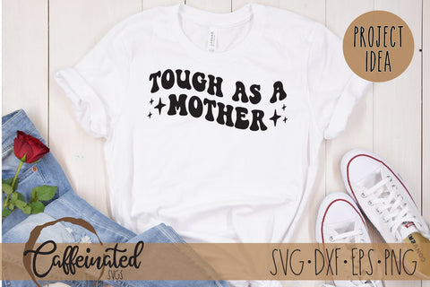 Tough As A Mother SVG SVG Caffeinated SVGs 