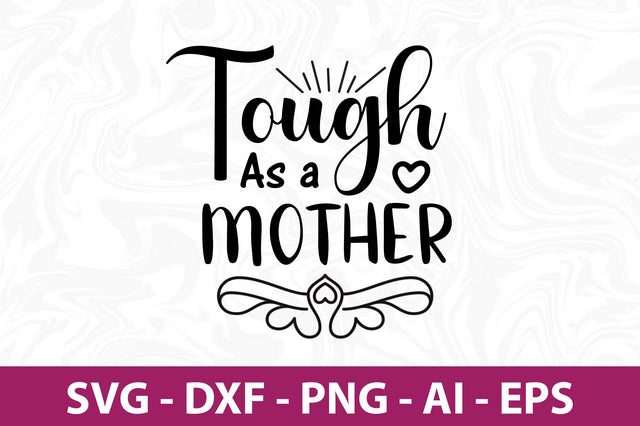 Tough As a Mother svg SVG orpitasn 