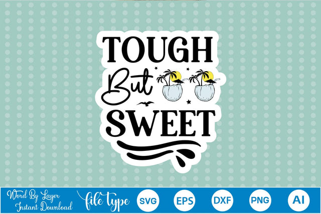 Tough But Sweet Sticker SVG SVGs,Quotes and Sayings,Food & Drink,On Sale, Print & Cut SVG DesignPlante 503 
