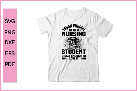 Tough Enough A Nursing Student Crazy enough To Love It Nurse SVG PNG Cut File SVG SVG Print File 