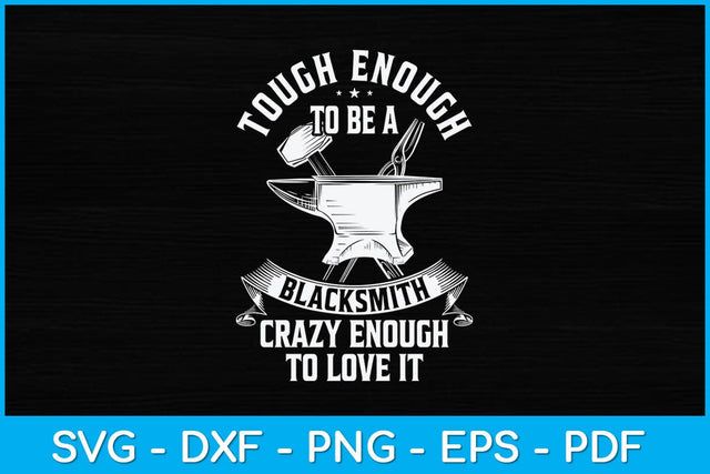 Tough Enough To Be A Blacksmith Crazy Enough To Love It Svg Cutting File SVG artprintfile 