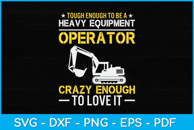 Tough Enough To Be A Heavy Equipment Operator Svg Design SVG artprintfile 