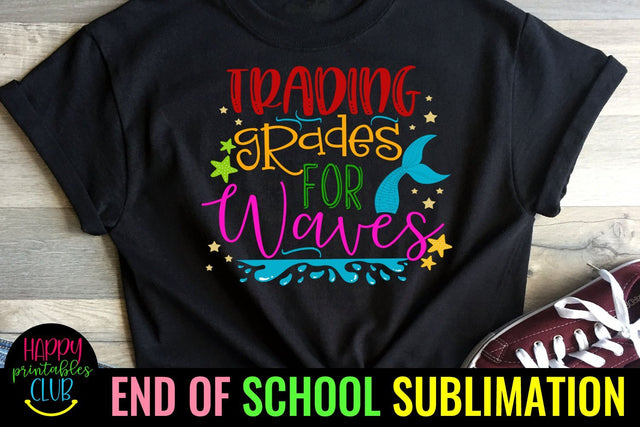 Trading Grades for Waves-End of School Sublimation Ideas PNG Sublimation Happy Printables Club 