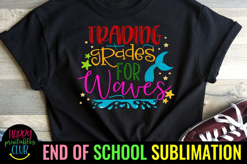 Trading Grades for Waves-End of School Sublimation Ideas PNG Sublimation Happy Printables Club 