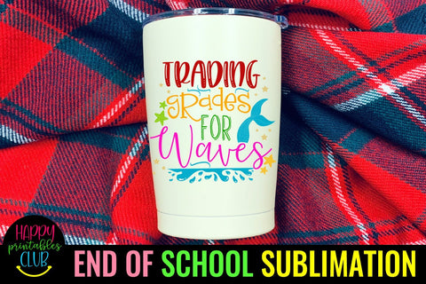 Trading Grades for Waves-End of School Sublimation Ideas PNG Sublimation Happy Printables Club 