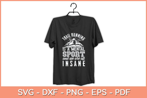 Trail Running Is A Mental Sport Funny Ultra Runner Svg Cutting File SVG Helal 