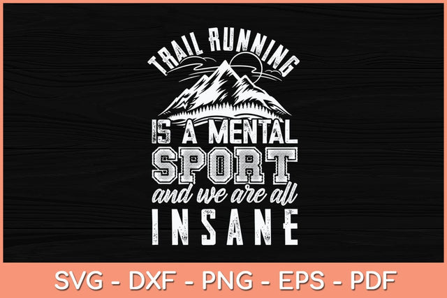 Trail Running Is A Mental Sport Funny Ultra Runner Svg Cutting File SVG Helal 