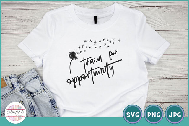 Train for Opportunity Motivational SVG SVG Dots-A-Lot 