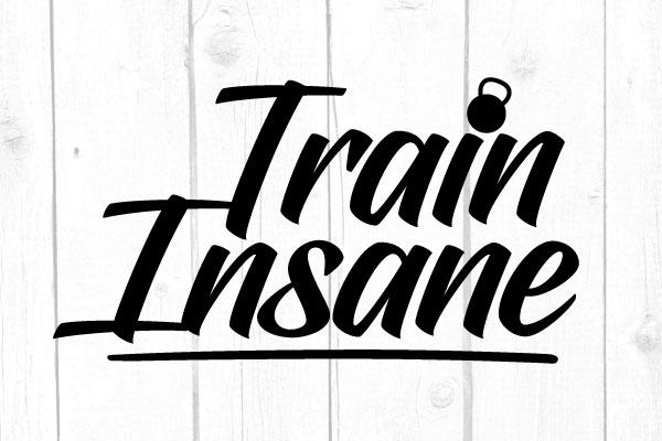 Train Insane Svg SVG cricutfilesmg 