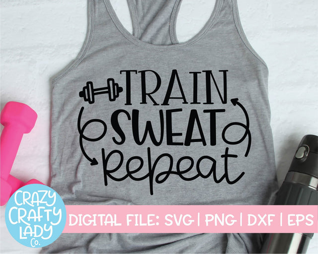 Train Sweat Repeat | Workout SVG Cut File SVG Crazy Crafty Lady Co. 