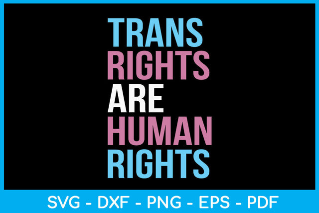 Trans Rights Are Human Rights Trending SVG PNG PDF Cut File SVG Creativedesigntee 