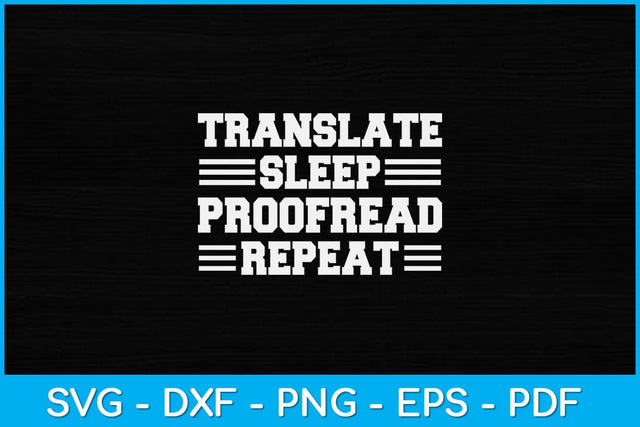 Translate Sleep Proofread Repeat Language Translator Svg Design SVG artprintfile 