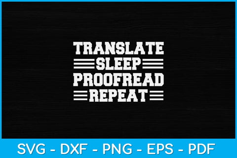 Translate Sleep Proofread Repeat Language Translator Svg Design SVG artprintfile 