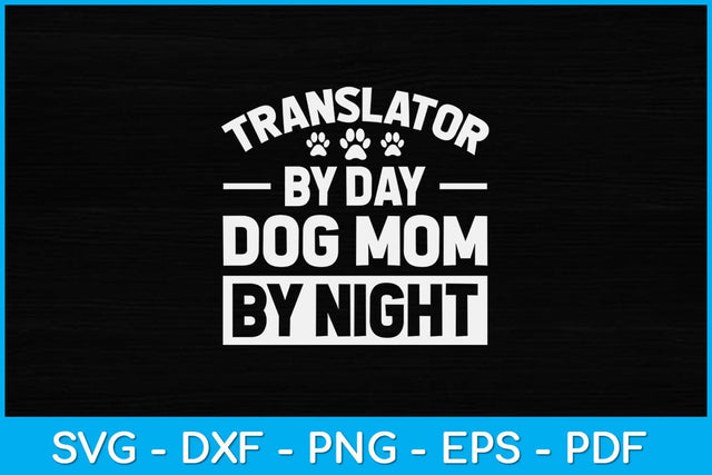 Translator By Day Dog Mom By Night Svg Design SVG artprintfile 