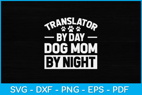 Translator By Day Dog Mom By Night Svg Design SVG artprintfile 