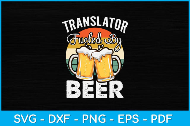 Translator Fueled By Beer Funny Beer Lover Translator Svg Design SVG artprintfile 