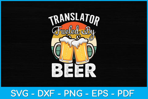 Translator Fueled By Beer Funny Beer Lover Translator Svg Design SVG artprintfile 
