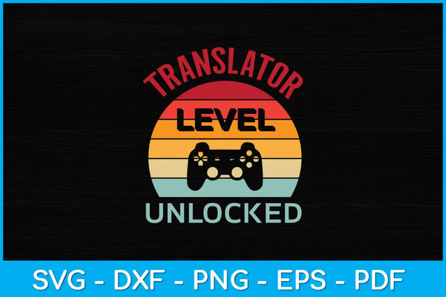Translator Level Unlocked Gamer Svg Design SVG artprintfile 