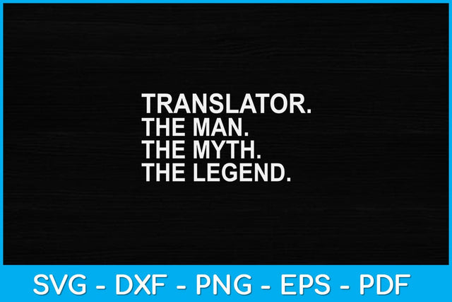 Translator The Man Myth Legend Svg Design SVG artprintfile 