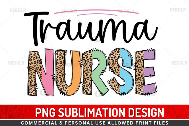Trauma nurse Sublimation Design Sublimation Regulrcrative 