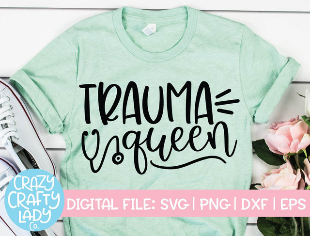 Trauma Queen | Medical Doctor | Funny Nurse Quote SVG Cut File SVG Crazy Crafty Lady Co. 