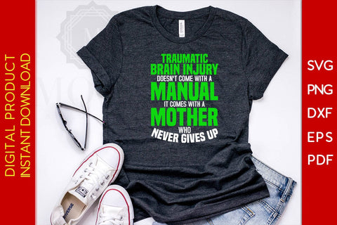 Traumatic Brain Injury Doesn't Come With A Manual It Comes With A Mother Who Never Gives Up SVG Creativedesigntee 