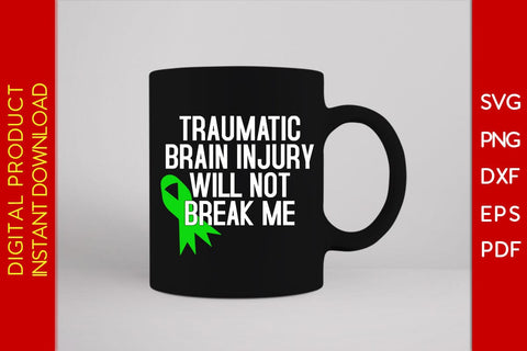 Traumatic Brain Injury Will Not Break Me Brain Day SVG PNG PDF Cut File SVG Creativedesigntee 