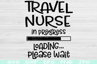Travel Nurse Svg In Progress Loading Please Wait Svg, Dxf Eps Png Instant Digital Download Design Svg For Cricut Silhouette Vector Cut Files SVG TiffsCraftyCreations 