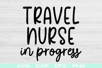 Travel Nurse Svg In Progress Png Cut File, Nurse Life Svg, Travel Nurse Shirt Svg Files For Cricut, Traveling Nurse Gift Svg Digital Designs SVG TiffsCraftyCreations 