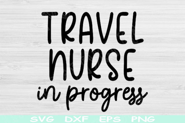 Travel Nurse Svg In Progress Png Cut File, Nurse Life Svg, Travel Nurse Shirt Svg Files For Cricut, Traveling Nurse Gift Svg Digital Designs SVG TiffsCraftyCreations 