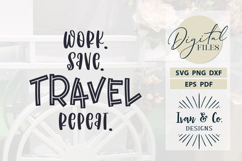 Travel SVG Files, Work Save Travel Repeat Svg, Cricut Svg, Silhouette Designs, Digital Cut Files, DXF PNG (1547217075) SVG Ivan & Co. Designs 