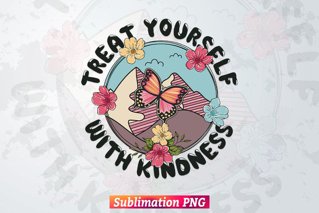 Treat Yourself with Kindness Retro Vintage Motivational T shirt Design Png Sublimation Printable Files Sublimation DesignDestine 