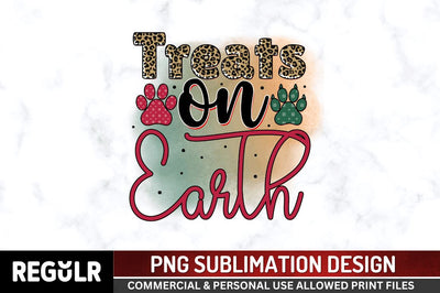 Treats on earth Sublimation PNG, Sublimation Christmas Dog Design Sublimation Regulrcrative 