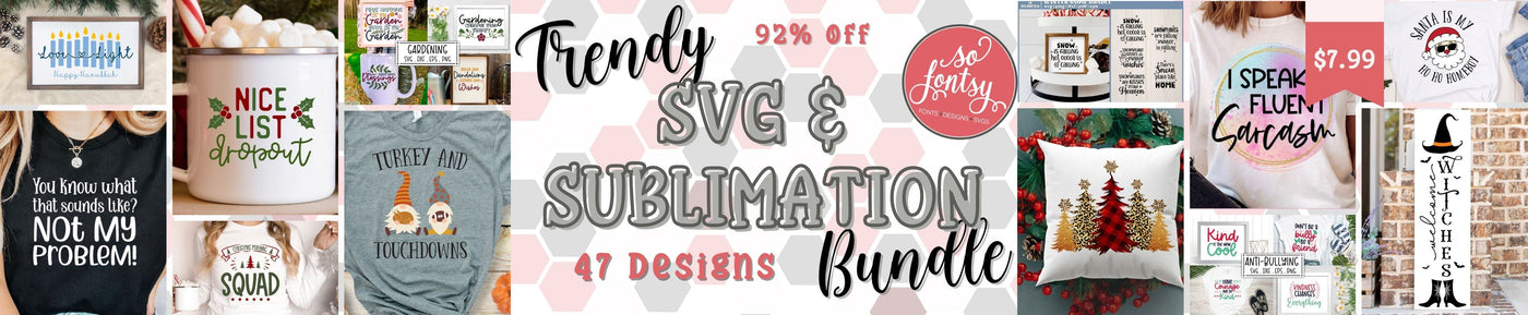 Trendy SVG and Sublimation Bundle [Reg. 7.99]