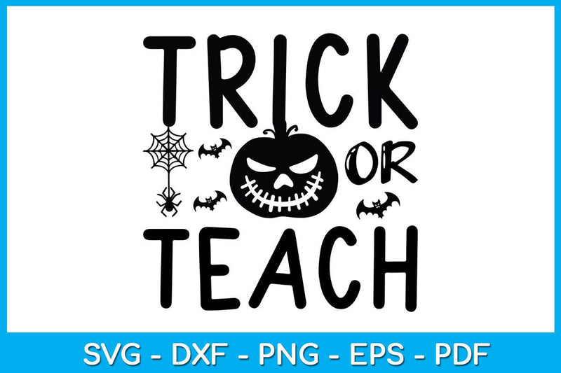 Trick Or Teach Halloween SVG PNG PDF Cut File SVG Creativedesigntee 