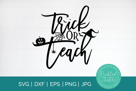 Trick Or Teach Halloween SVG SVG Pickled Thistle Creative 