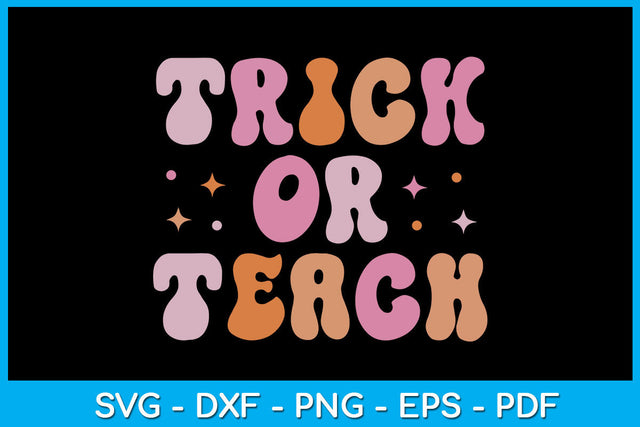 Trick Or Teach Halloween Teacher Life SVG PNG PDF Cut File SVG Creativedesigntee 