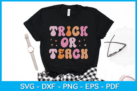 Trick Or Teach Halloween Teacher Life SVG PNG PDF Cut File SVG Creativedesigntee 