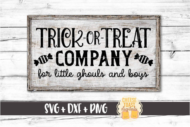 Trick or Treat Company For Little Ghouls and Boys - Halloween Sign SVG PNG DXF Cut Files SVG Cheese Toast Digitals 