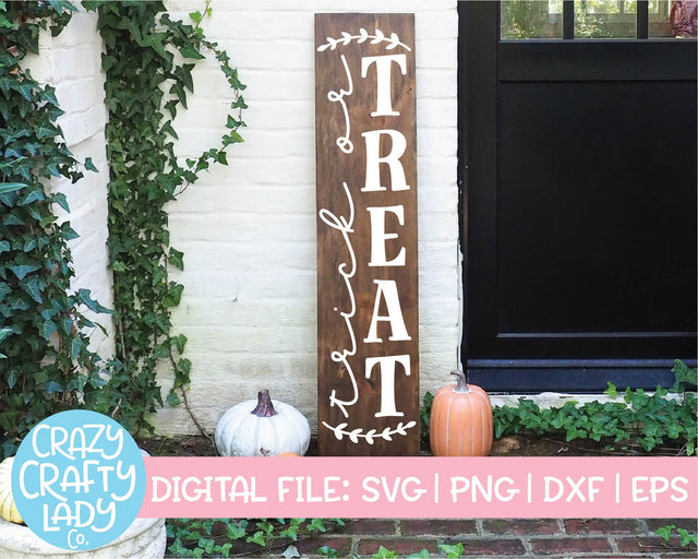 Trick or Treat | Fall Farmhouse | Vertical Porch Sign | Halloween Quote SVG Cut File SVG Crazy Crafty Lady Co. 