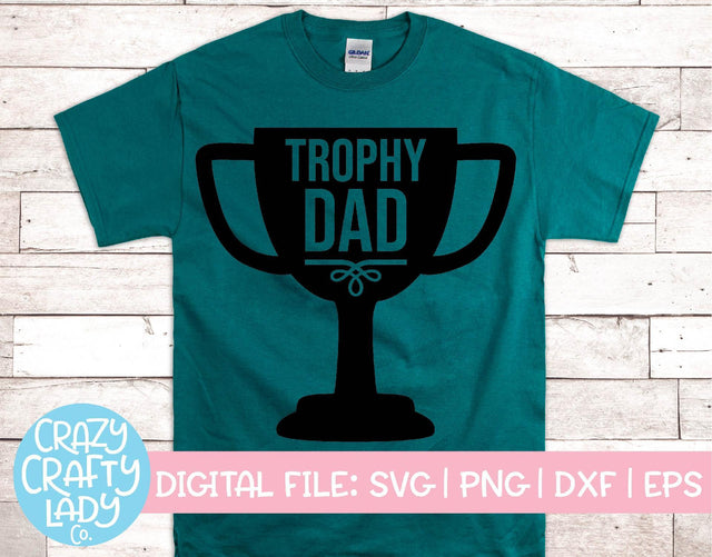 Trophy Dad | Father's Day SVG Cut File SVG Crazy Crafty Lady Co. 