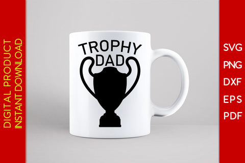 Trophy Dad SVG PNG PDF Cut File SVG Creativedesigntee 