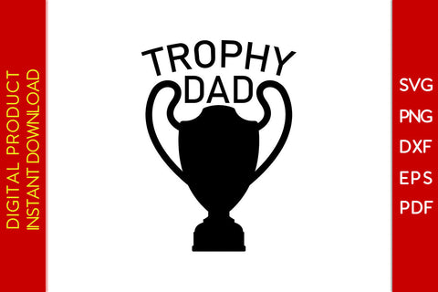 Trophy Dad SVG PNG PDF Cut File SVG Creativedesigntee 