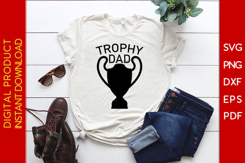 Trophy Dad SVG PNG PDF Cut File SVG Creativedesigntee 