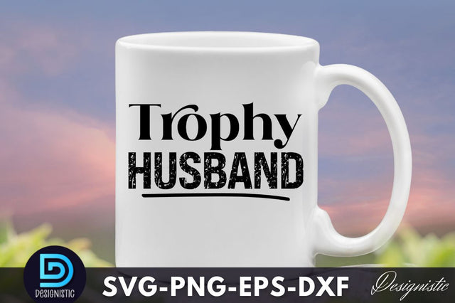 Trophy husband, Dad Life SVG SVG DESIGNISTIC 
