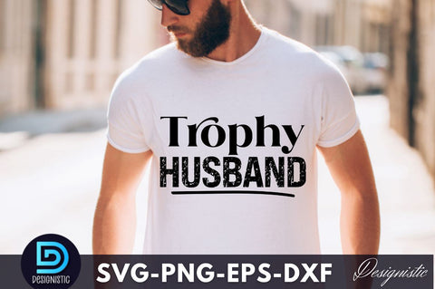 Trophy husband, Dad Life SVG SVG DESIGNISTIC 