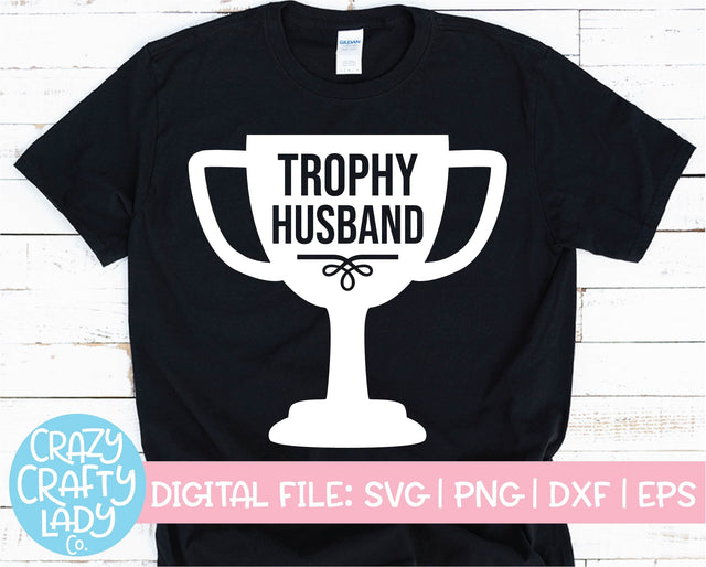 Trophy Husband | Dad SVG Cut File SVG Crazy Crafty Lady Co. 