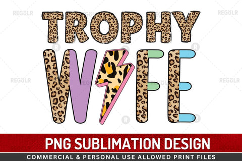 Trophy wife Sublimation Design Sublimation Regulrcrative 