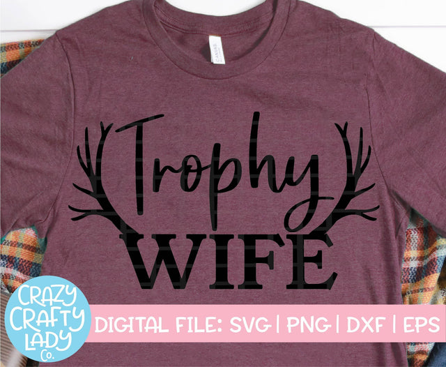 Trophy Wife SVG Crazy Crafty Lady Co. 