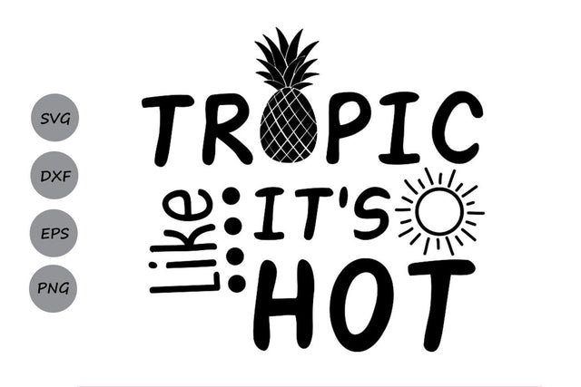 Tropic Like It's Hot| Summer Beach SVG Cutting Files SVG CosmosFineArt 